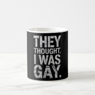 They Thought I Was Gay LGBTQ Pride Ally Coffee Mug