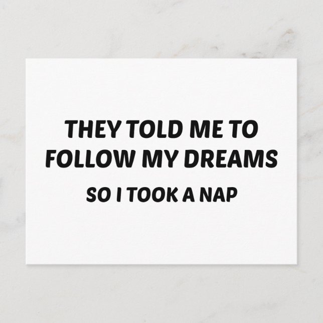 They Told Me To Follow My Dreams. So I Took A Nap. Postcard (Front)