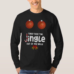 They Took The Jingle Out Of My Bells Funny Sterile T-Shirt