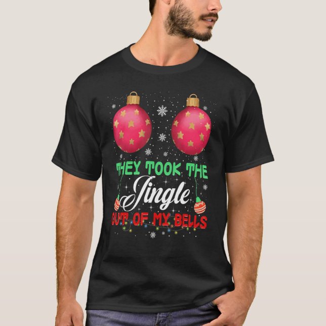 They Took The Jingle Out Of My Bells  Sterile Ball T-Shirt (Front)