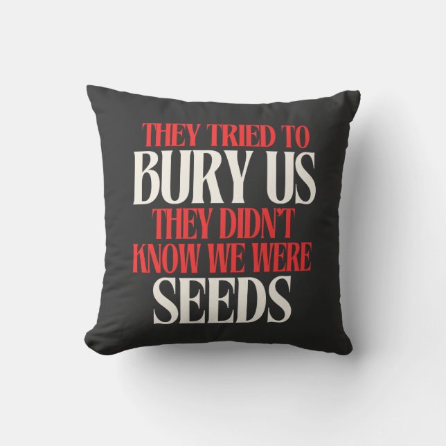 They Tried To Bury Us |  Cushion (Front)