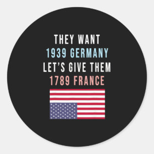 They Want 19&#; Germany Lets Give Them 1789 Franc Classic Round Sticker