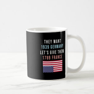 They Want 19&#  Germany Lets Give Them 1789 Franc Coffee Mug