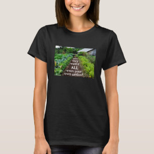 They want it all (dark) T-Shirt