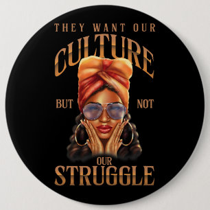 They Want Our Culture Not Struggle Black History M 6 Cm Round Badge