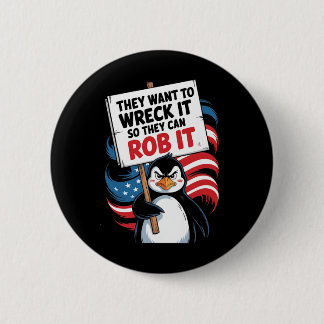They Want To Wreck It So They Can Rob It Anti Trum 6 Cm Round Badge
