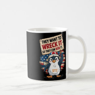 They Want To Wreck It So They Can Rob It Anti Trum Coffee Mug