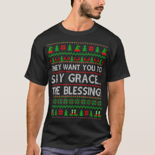 They Want You To Say Grace The Blessing Merry Xmas T-Shirt