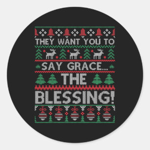 They Want You To Say Grace The Blessing Ugly Chris Classic Round Sticker