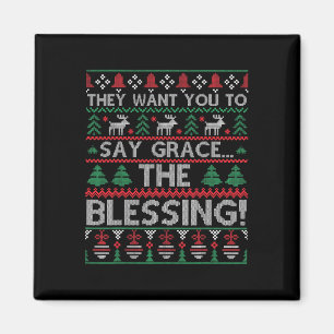 They Want You To Say Grace The Blessing Ugly Chris Magnet