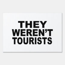 They Weren't Tourists Yard Sign 