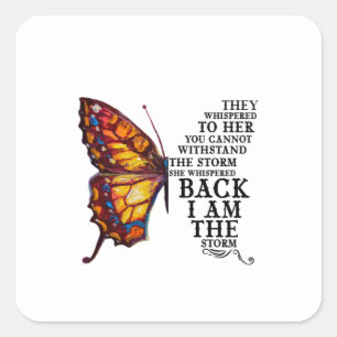 They Whispered Her You Cannot Withstand The Storm Square Sticker