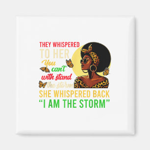 They Whispered I Am The Storm Black Pride Women Gi Magnet