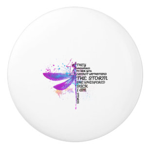 They Whispered To Her You Cannot Withstand Storm Ceramic Knob