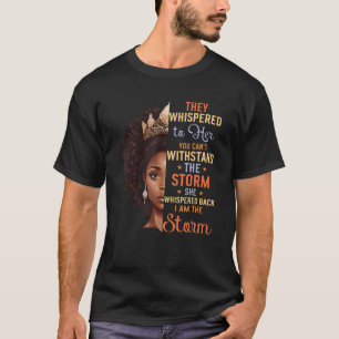 They Whispered To Her You Cannot Withstand The Sto T-Shirt