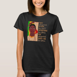 They Whispered To Her You Cannot Withstand The Sto T-Shirt
