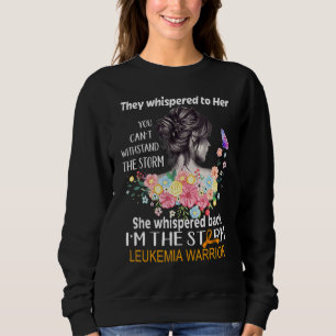 They Whispered To Her You Cannt Withstand The Stor Sweatshirt