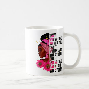 They Whispered To Her You Can't Withstand The Stor Coffee Mug