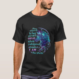 They Whispered To Her You Cant Withstand The Storm T-Shirt