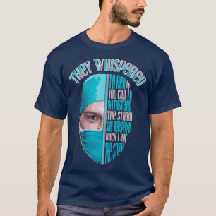 They whispered to her you cant withstand the storm T-Shirt