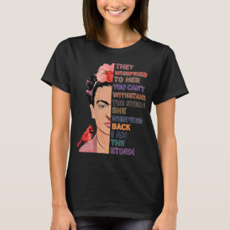 They whispered to her you cant withstand the storm T-Shirt
