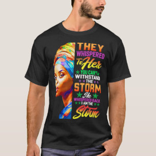 They Whispered You Can t Withstand The Storm T-Shirt