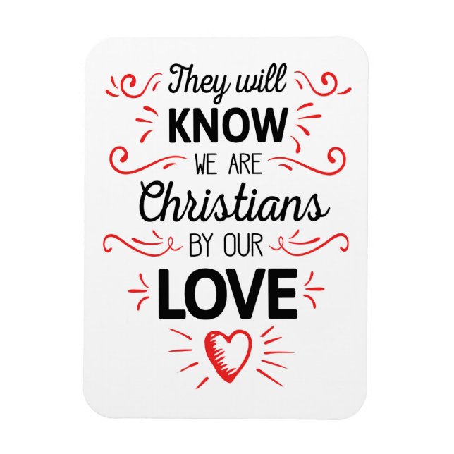 They Will Know We Are Christians by Our Love Poste Magnet (Vertical)