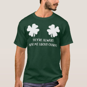 Theyre Always After Me Lucky Charms St Patricks D T-Shirt