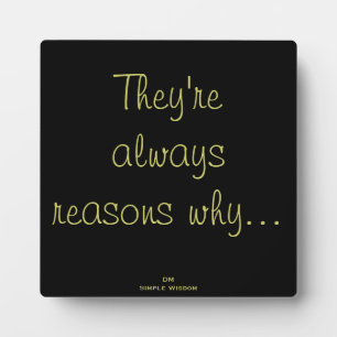 'They're always reasons why...' Quote Plaque