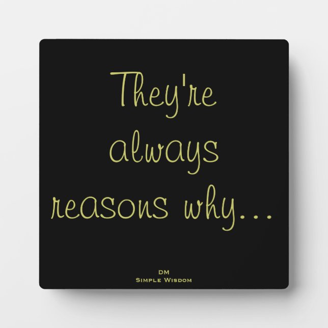 'They're always reasons why...' Quote Plaque (Front)