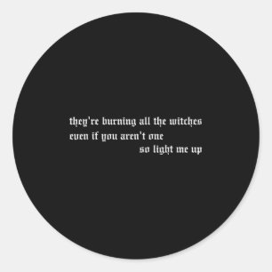 They're Burning All The Witches Apparel Classic Round Sticker