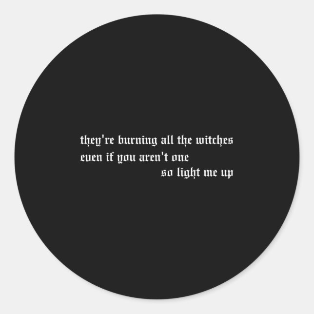They're Burning All The Witches Apparel  Classic Round Sticker (Front)