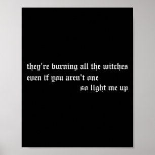 They're Burning All The Witches Apparel Poster