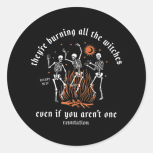 They're Burning All The Witches Halloween Skeleton Classic Round Sticker