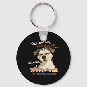 They're Eating Dogs! Theyre Eating Cats! Vote Harr Key Ring
