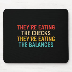 Theyre Eating The Checks Theyre Eating The Balance Mouse Pad