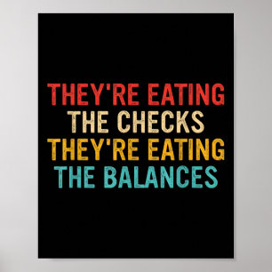 Theyre Eating The Checks Theyre Eating The Balance Poster