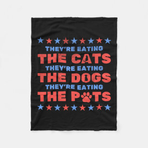 They're Eating The Dogs And Cats Election 2024 Fleece Blanket