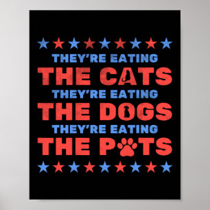 They're Eating The Dogs And Cats Election 2024 Poster