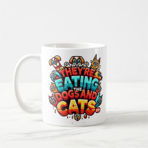 They're Eating the Dogs and Cats Mug