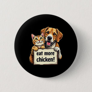 They're Eating The Dogs Cats Eat More Chicken Funn 6 Cm Round Badge