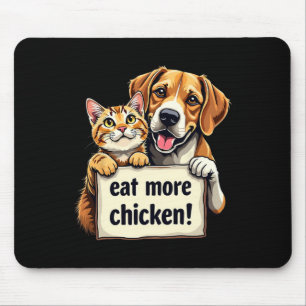 They're Eating The Dogs Cats Eat More Chicken Funn Mouse Pad