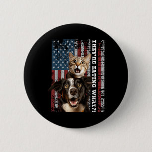 Theyre Eating The Dogs Cats Pets Save Our Pets 6 Cm Round Badge