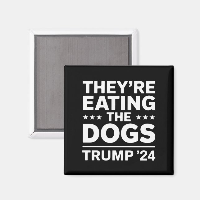 They're eating the Dogs Funny Debate Trump Quote Magnet (Front/Back)