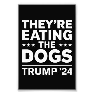 They're eating the Dogs Funny Debate Trump Quote Photo Print