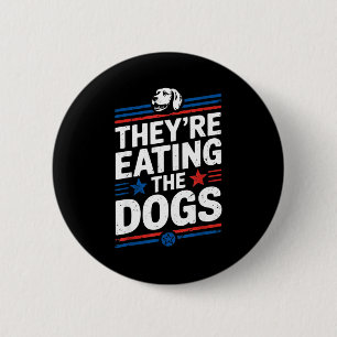 They're Eating The Dogs Funny Quote For Men Women 6 Cm Round Badge