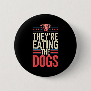 They're Eating The Dogs Funny Quote For Men Women 6 Cm Round Badge