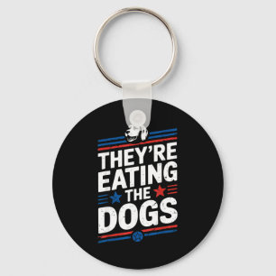 They're Eating The Dogs Funny Quote For Men Women Key Ring