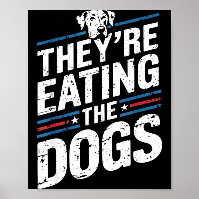 They're Eating The Dogs Funny Quote For Men Women  Poster (Front)