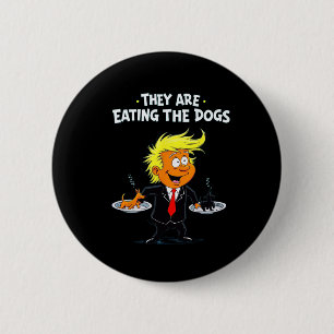 They're Eating The Dogs Funny Trump Quote 6 Cm Round Badge